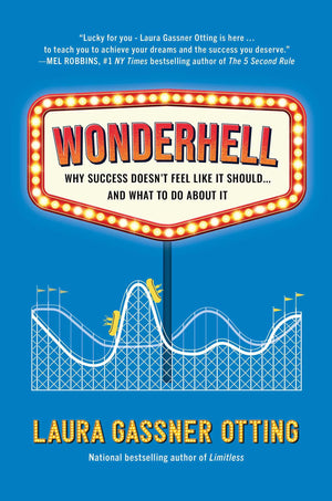 Wonderhell: Why Success DoesnT Feel Like It Should . . . And What To Do About It