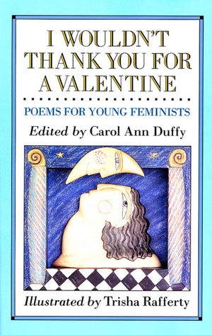 I Wouldn'T Thank You For A Valentine: Poems For Young Feminists,New