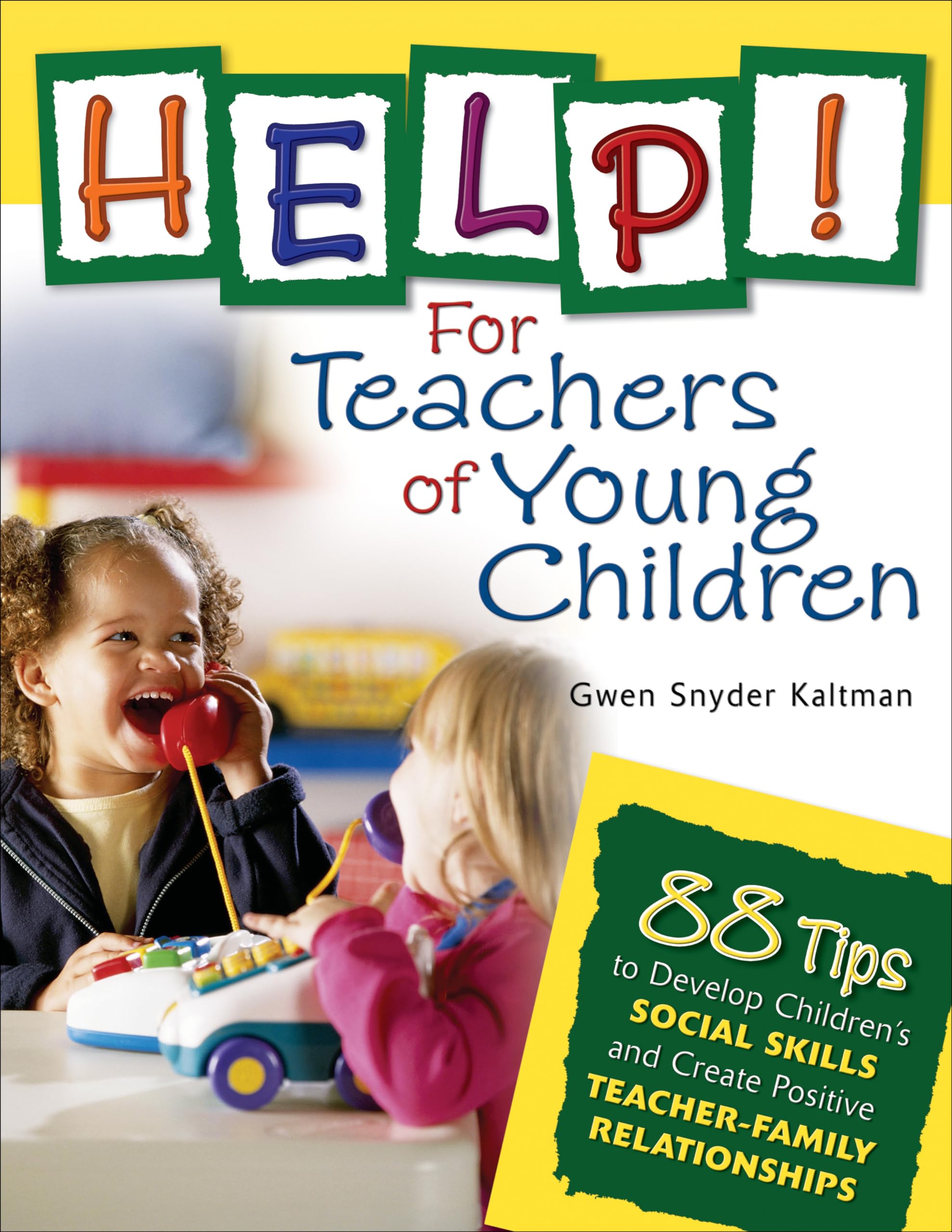 Help! For Teachers of Young Children: 88 Tips to Develop Children's Social Skills and Create Positive TeacherFamily Relationshi,Used
