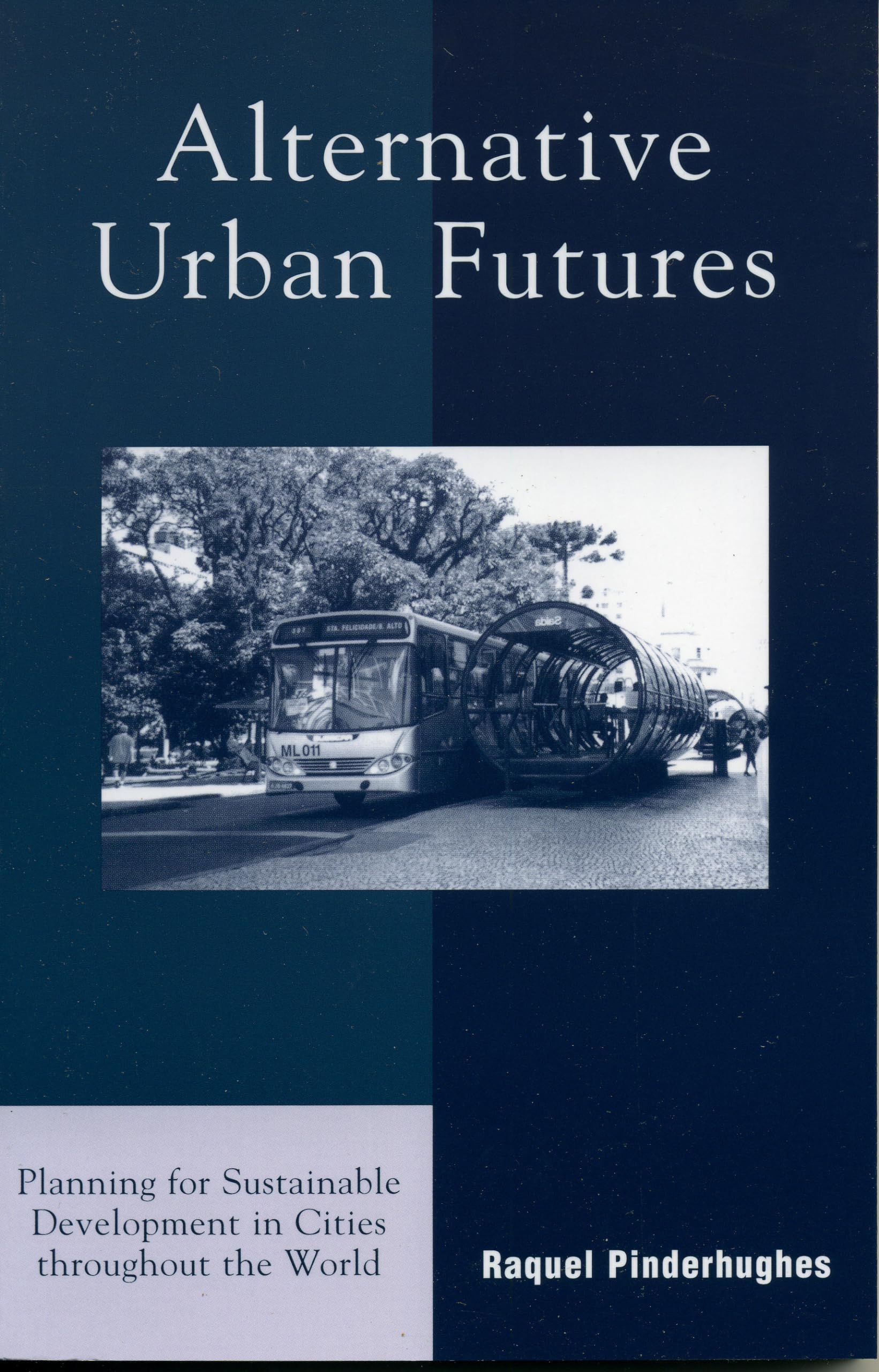 Alternative Urban Futures: Planning for Sustainable Development in Cities throughout the World,Used
