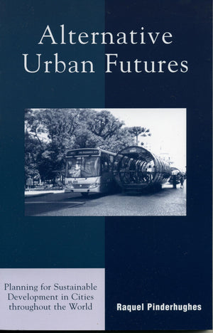 Alternative Urban Futures: Planning for Sustainable Development in Cities throughout the World,Used