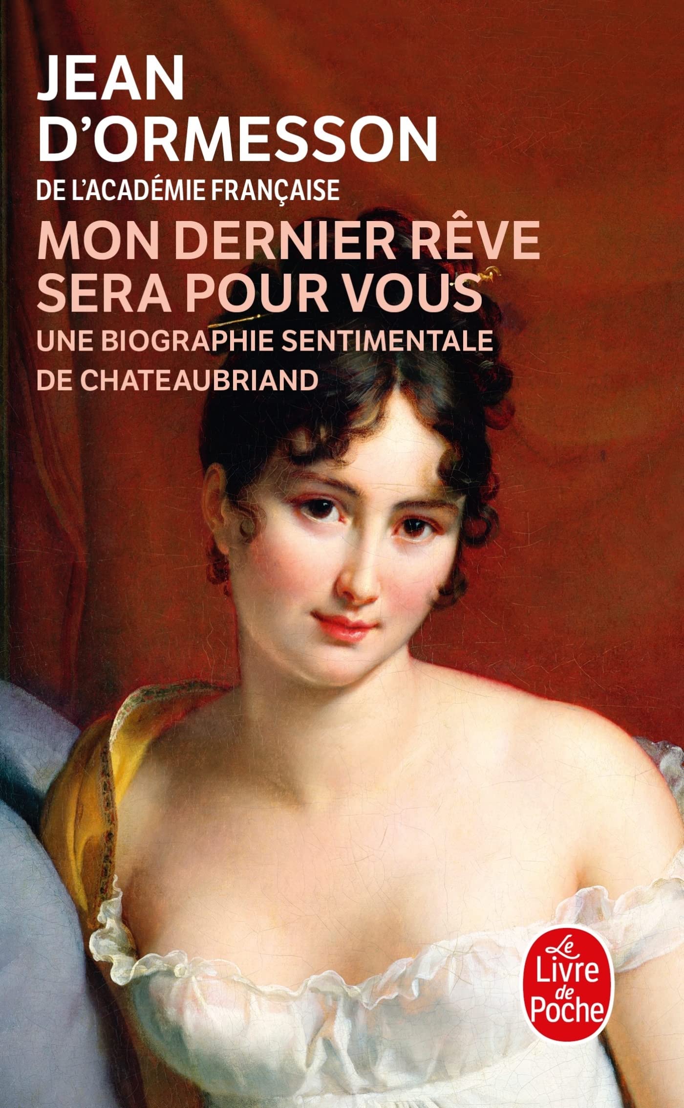 Mon Dernier Rve Sera Pour Vous: Une Biographie Sentimentale de Chateaubriand (Litterature & Documents) (French Edition),Used