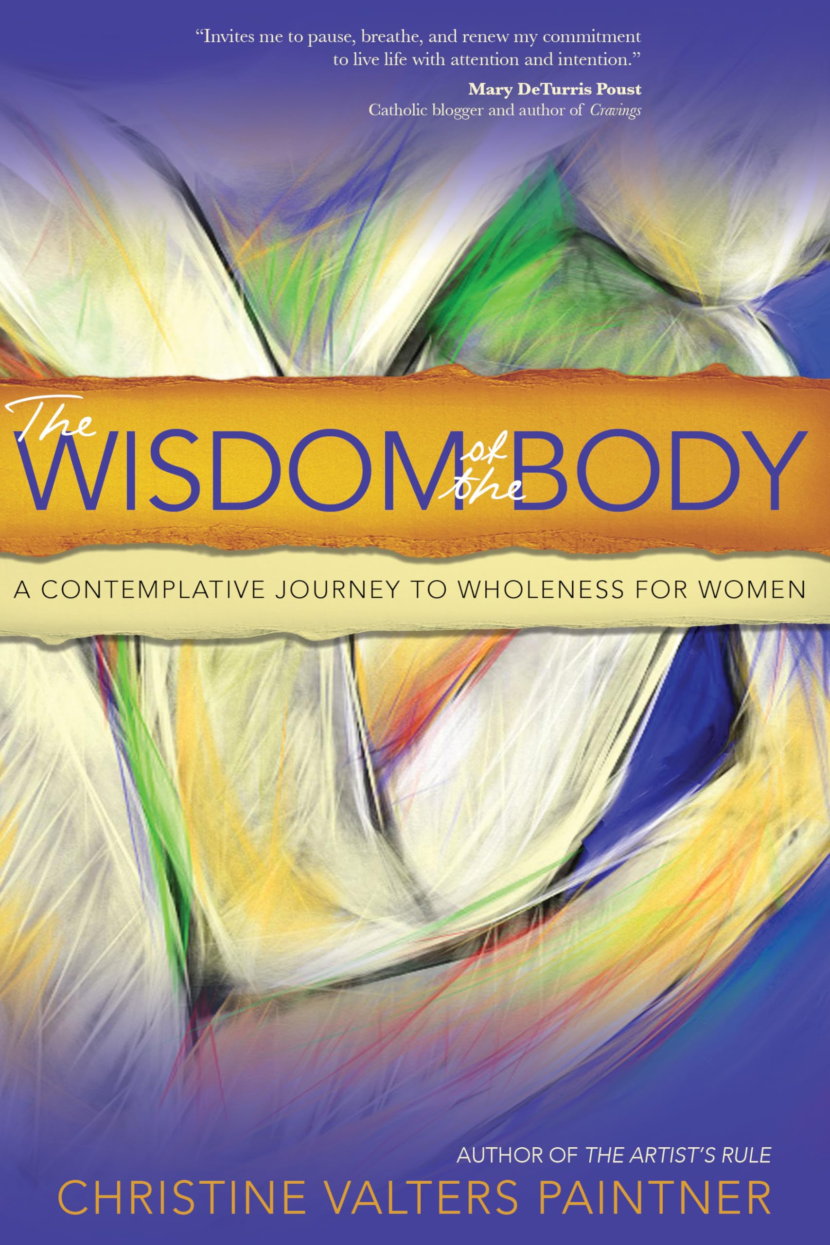 The Wisdom Of The Body: A Contemplative Journey To Wholeness For Women