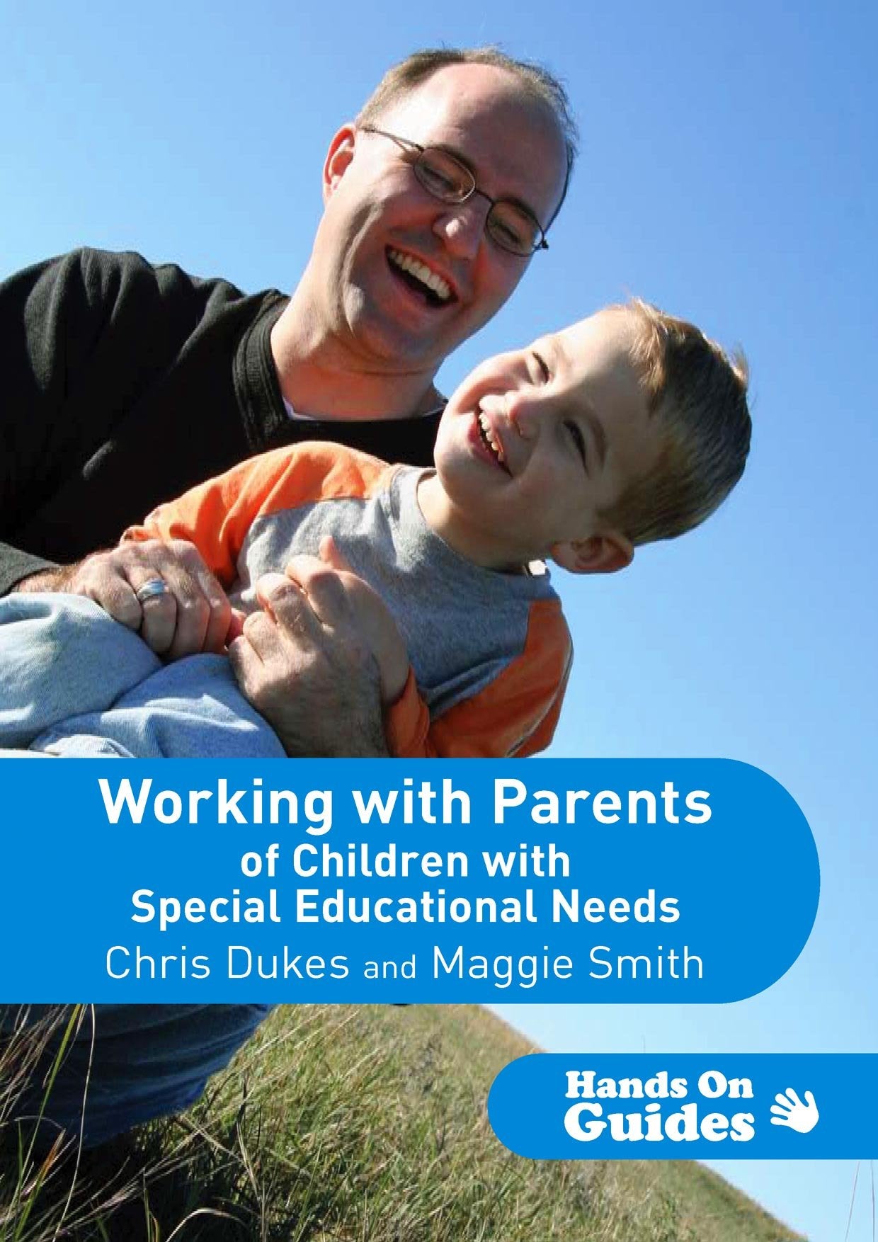 Working with Parents of Children with Special Educational Needs (Hands on Guides),New