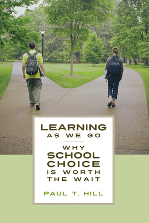 Learning As We Go: Why School Choice Is Worth The Wait (Hoover Institution Press Publication),New