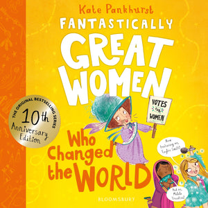 Fantastically Great Women Who Changed The World: Celebrating 10 Years Of The Inspiring Classic  With New Bonus Content!
