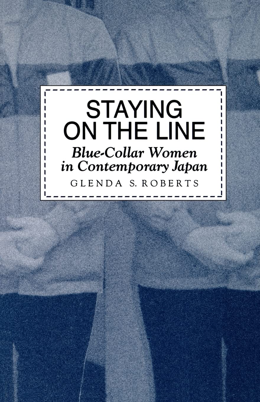 Staying On The Line: Bluecollar Women In Contemporary Japan,New