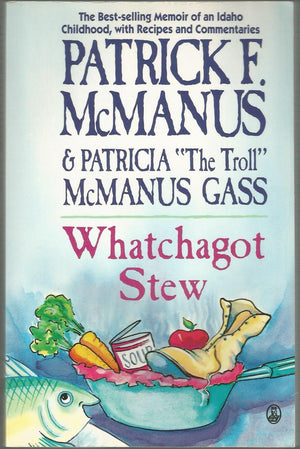 Whatchagot Stew: A Memoir Of An Idaho Childhood With Recipes And Commentaries,Used