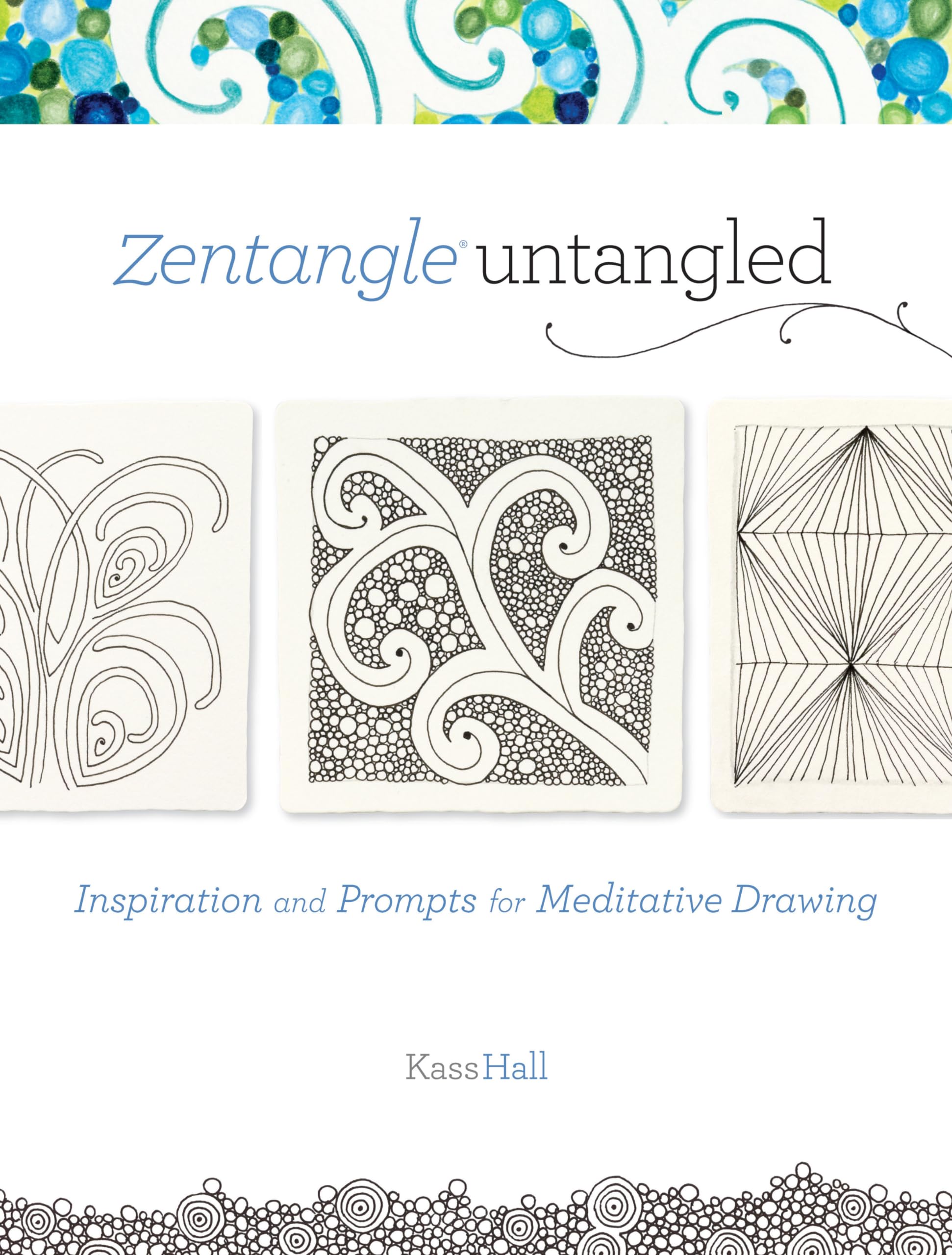 Zentangle Untangled: Inspiration And Prompts For Meditative Drawing