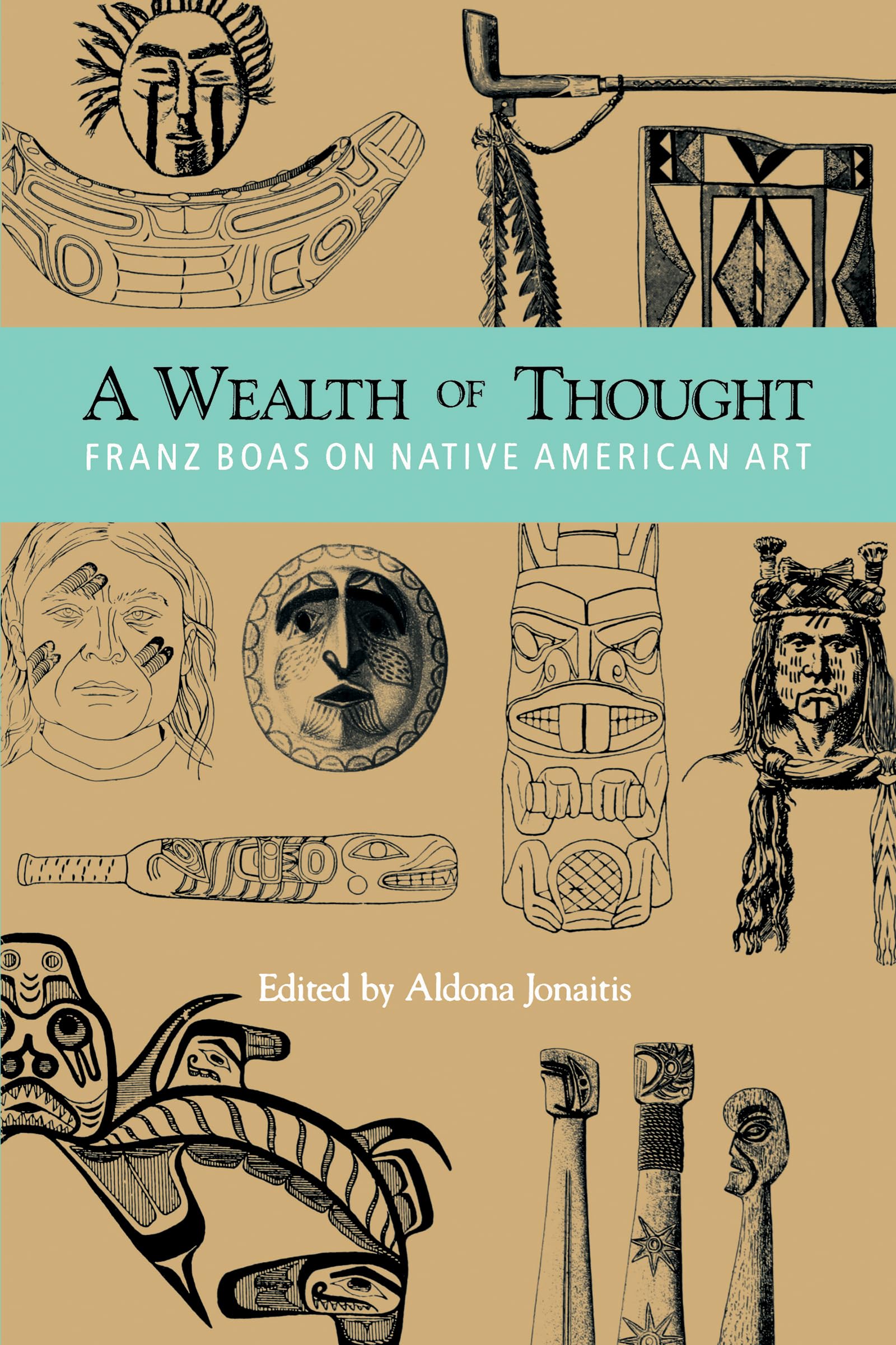 A Wealth of Thought: Franz Boas on Native American Art,Used