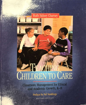 Teaching Children to Care: Classroom Management for Ethical and Academic Growth, K8, Revised Edition,Used