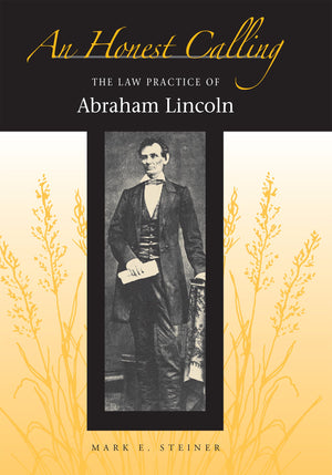 An Honest Calling: The Law Practice of Abraham Lincoln,Used