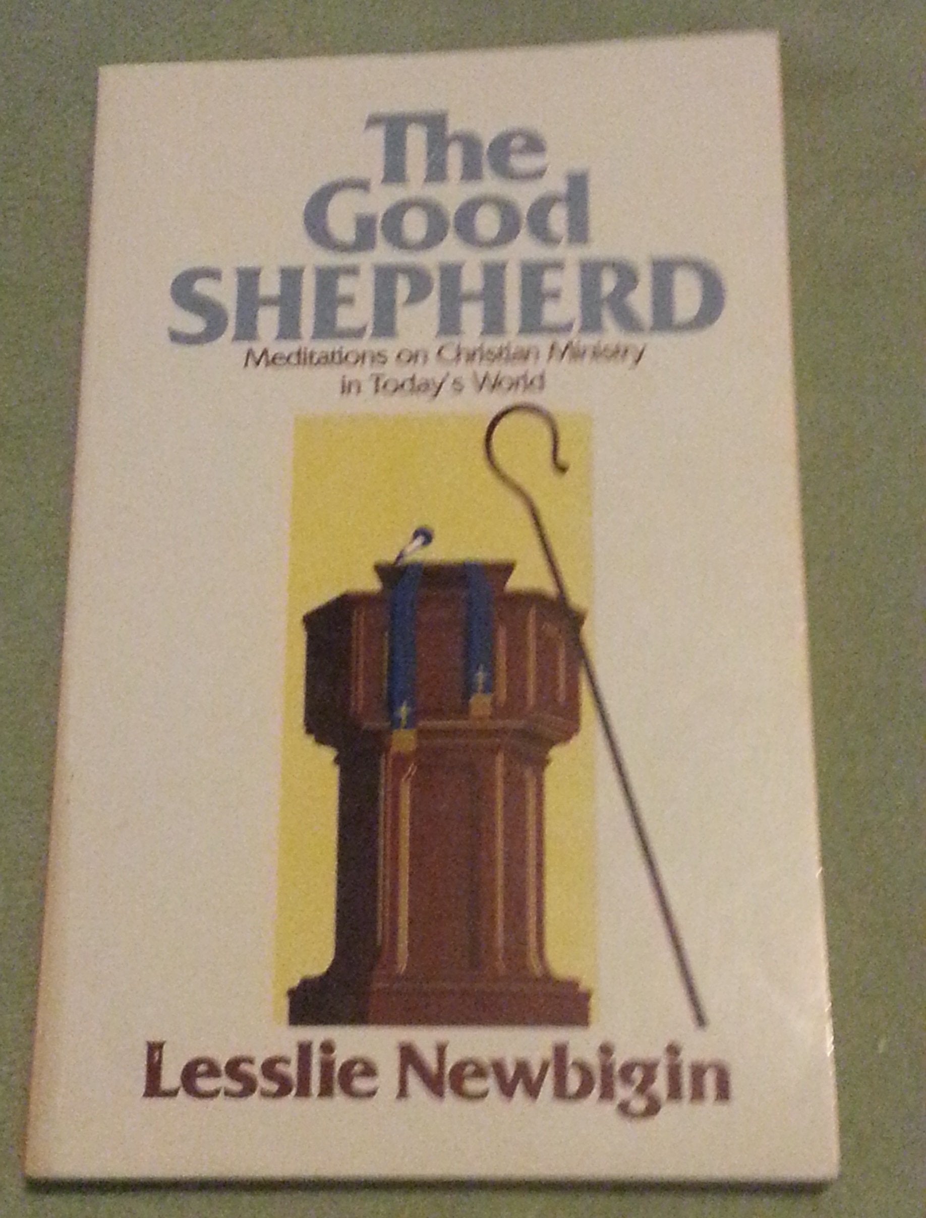 The Good Shepherd' : Meditations on Christian Ministry in Today's World,New
