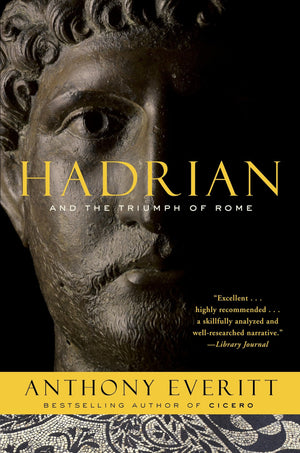 Hadrian and the Triumph of Rome,New