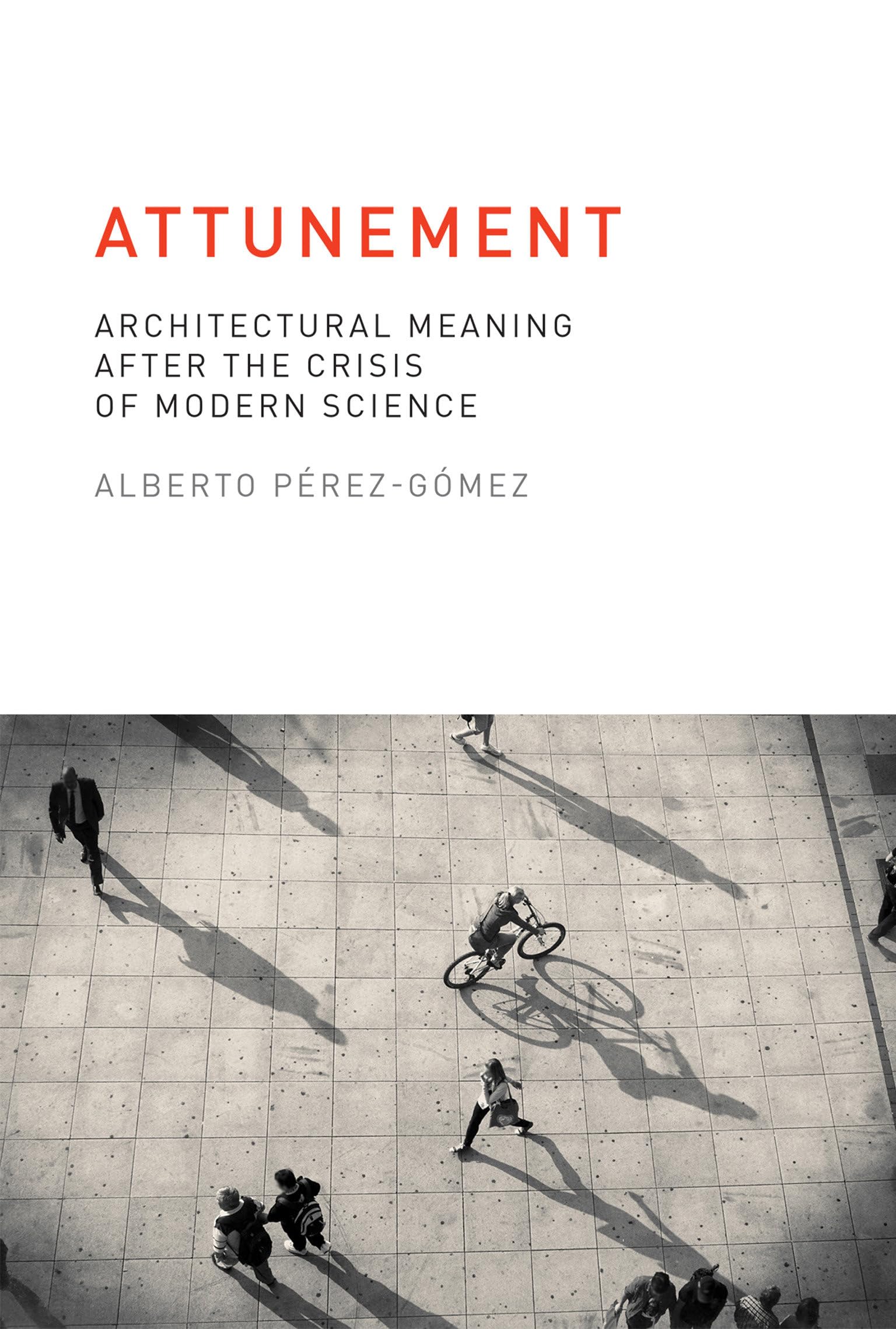 Attunement: Architectural Meaning after the Crisis of Modern Science (Mit Press),New