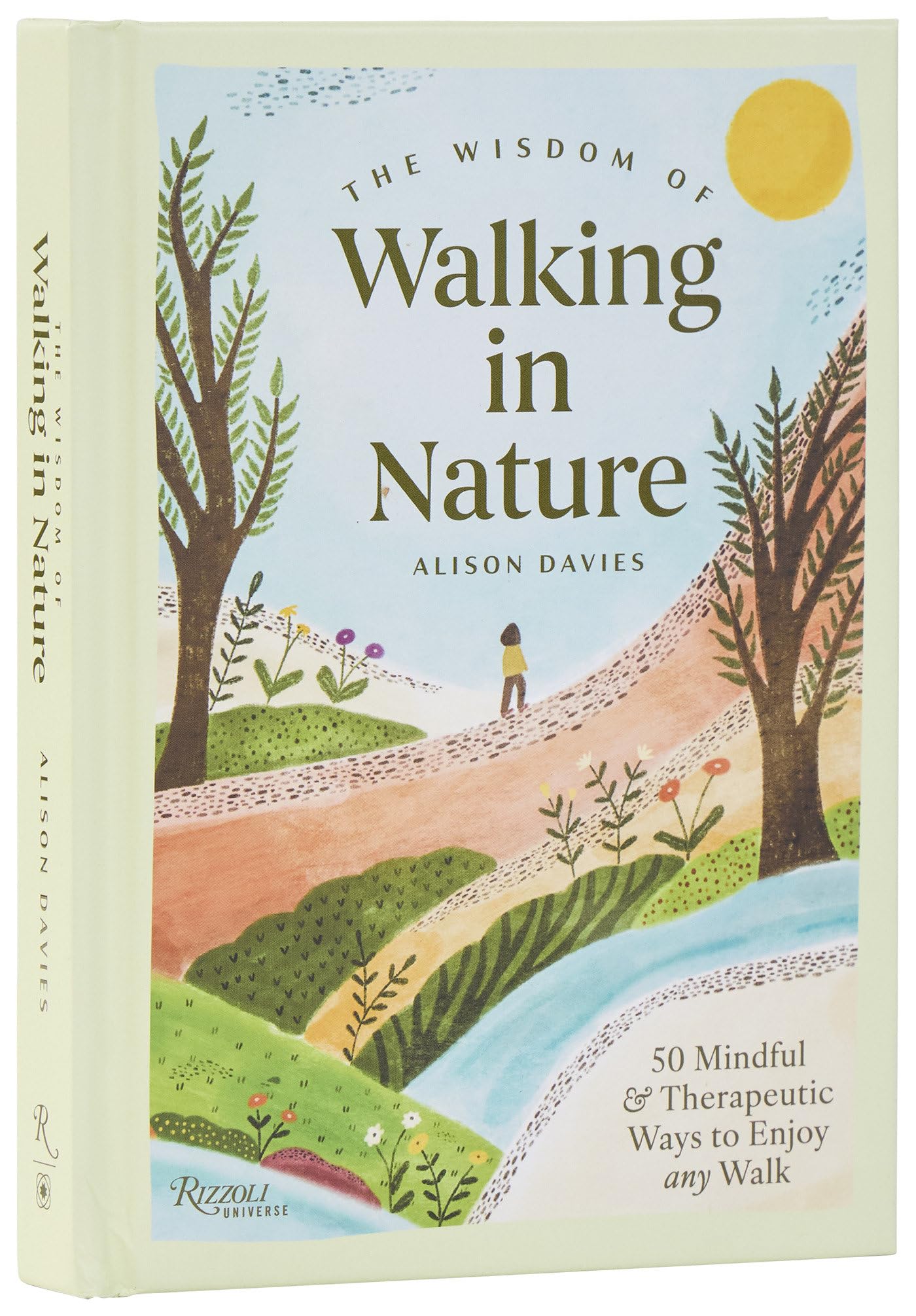 The Wisdom Of Walking In Nature: 50 Mindful And Therapeutic Ways To Enjoy Any Walk