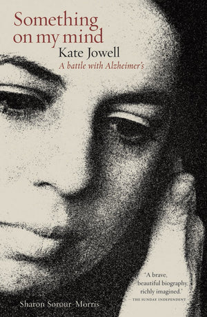 Something on My Mind: Kate Jowell  A Battle with Alzheimers,Used