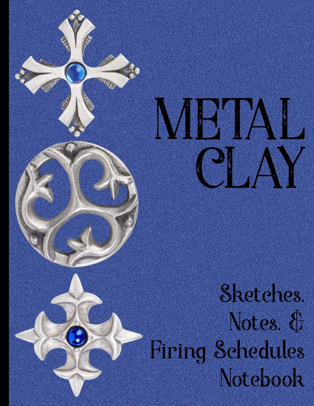 Metal Clay  Sketches . Notes . Firing Schedules Notebook #2,New