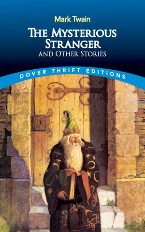 The Mysterious Stranger And Other Stories (Dover Thrift Editions: Short Stories),New