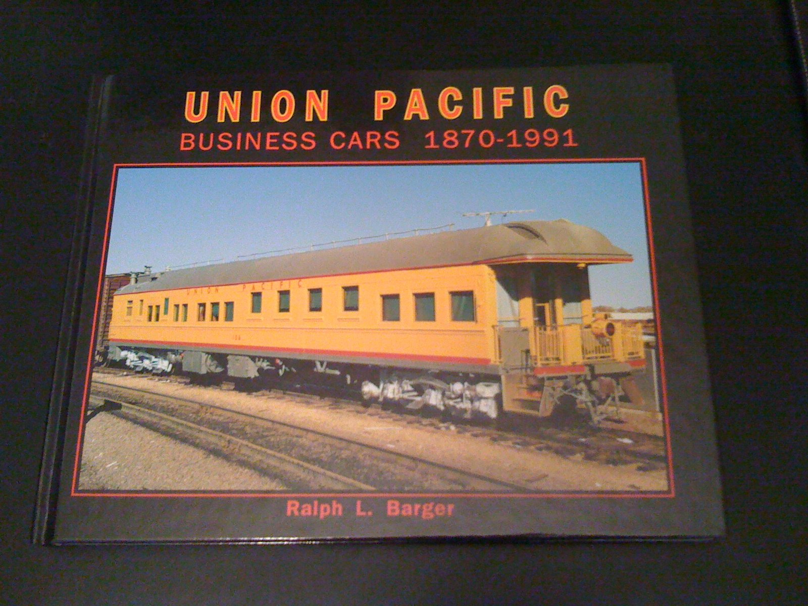 Union Pacific Business Cars 18701991: Including Inspection And Instruction Cars,New