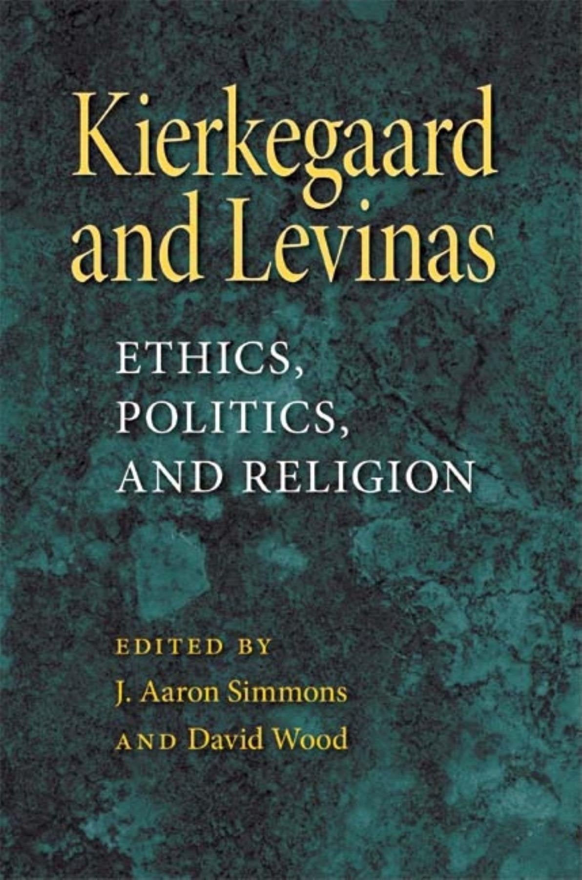 Kierkegaard And Levinas: Ethics, Politics, And Religion (Indiana Series In The Philosophy Of Religion)