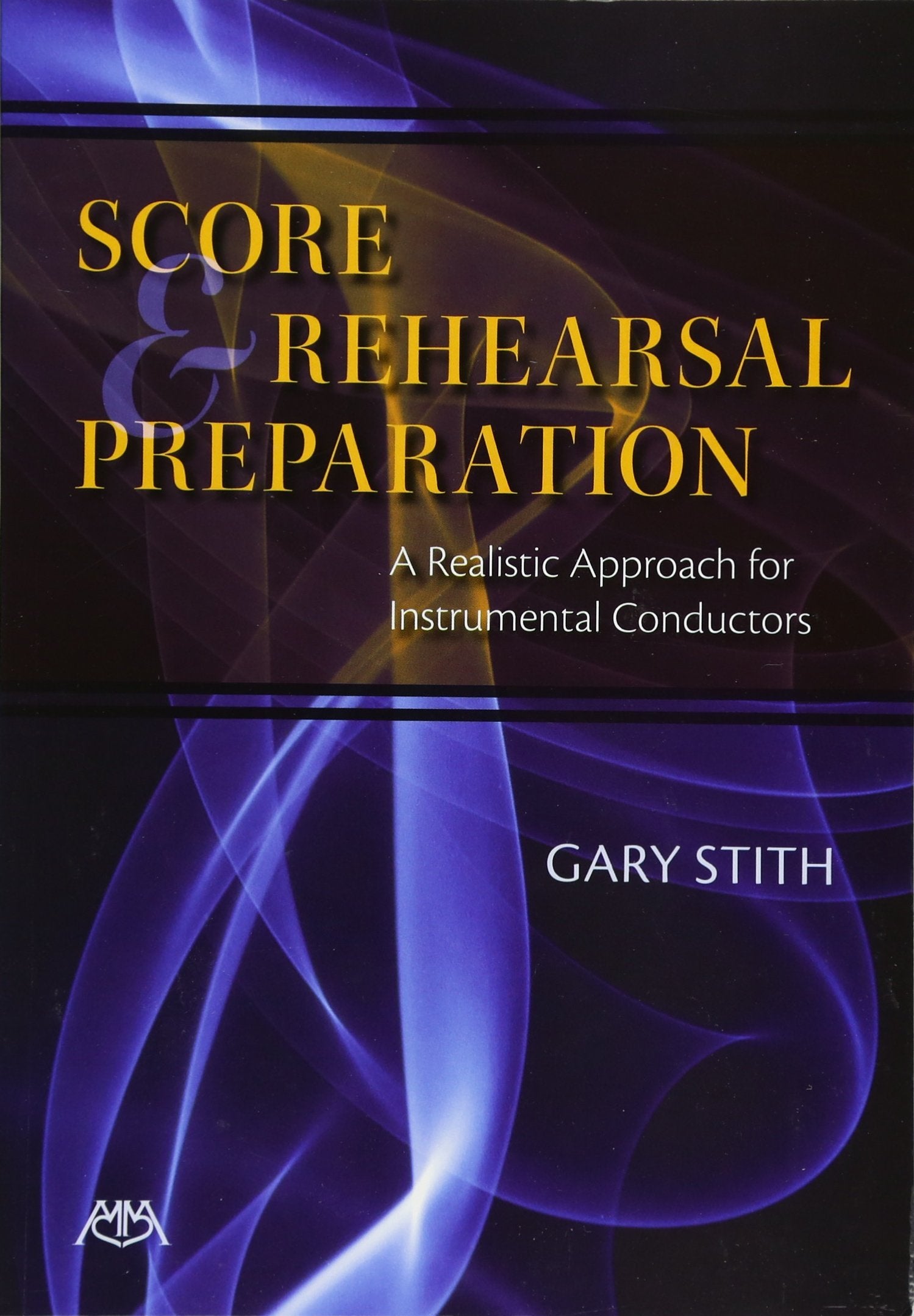 Score and Rehearsal Preparation: A Realistic Approach for Instrumental Conductors,Used