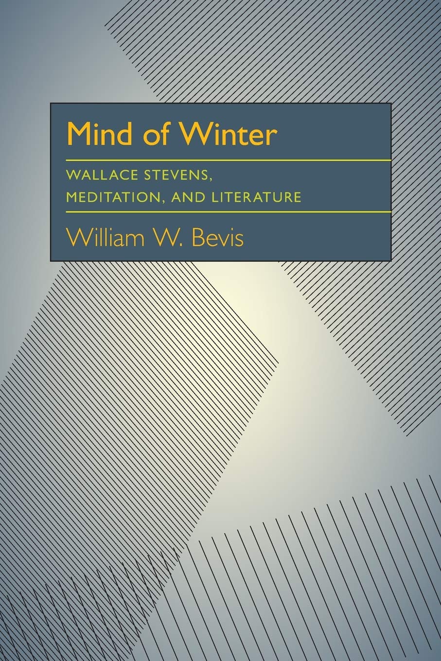 Mind of Winter: Wallace Stevens, Meditation, and Literature (Critical Essays in Modern Literature),Used