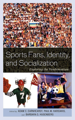 Sports Fans, Identity, and Socialization: Exploring the Fandemonium,Used