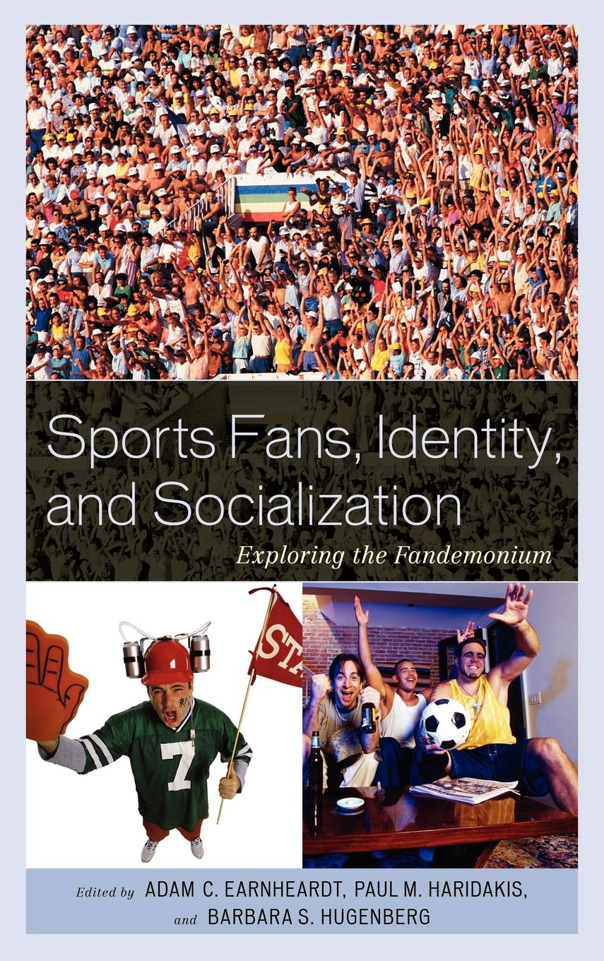 Sports Fans, Identity, and Socialization: Exploring the Fandemonium,Used