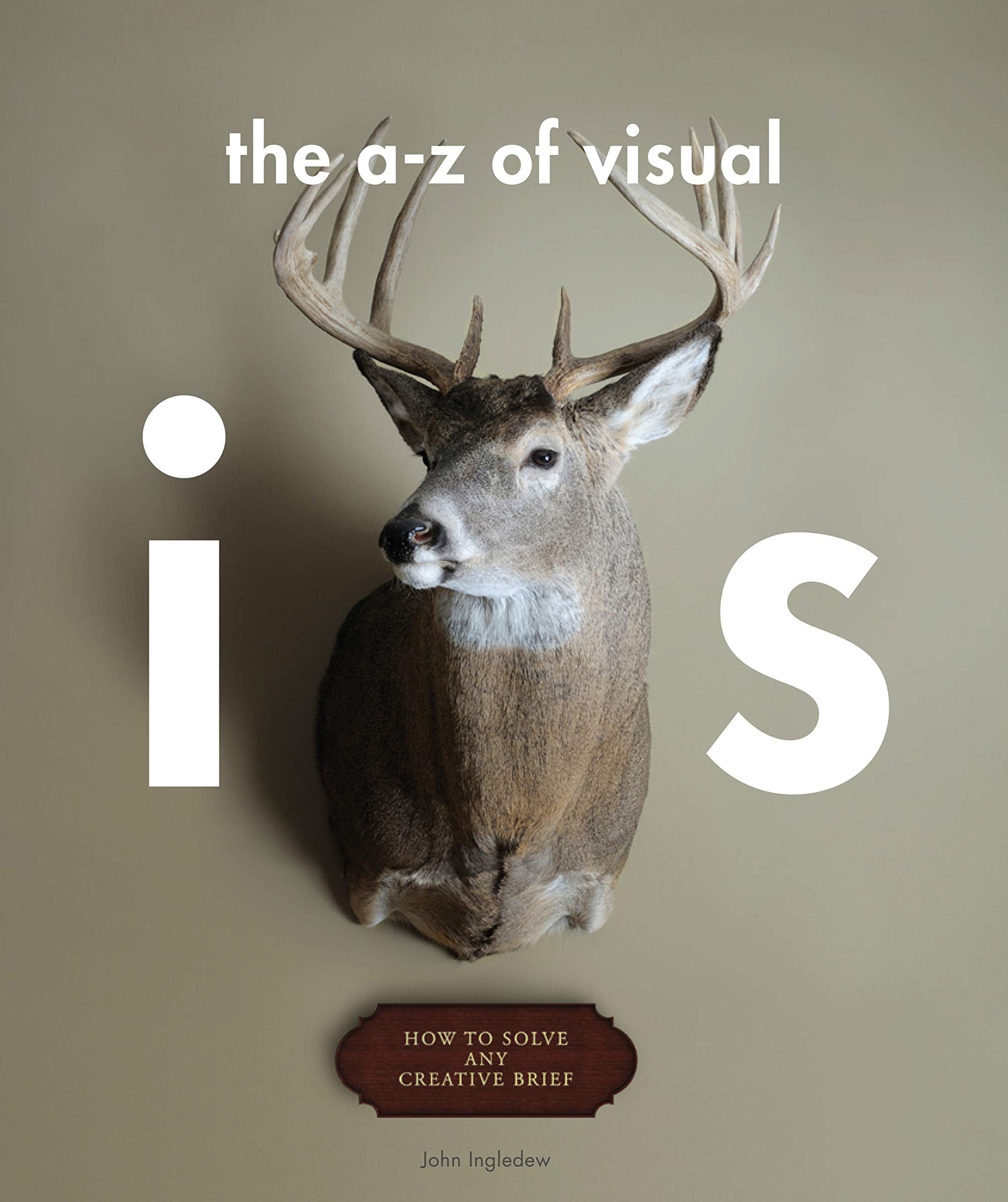 An AZ of Visual Ideas: How to Solve Any Creative Brief,Used