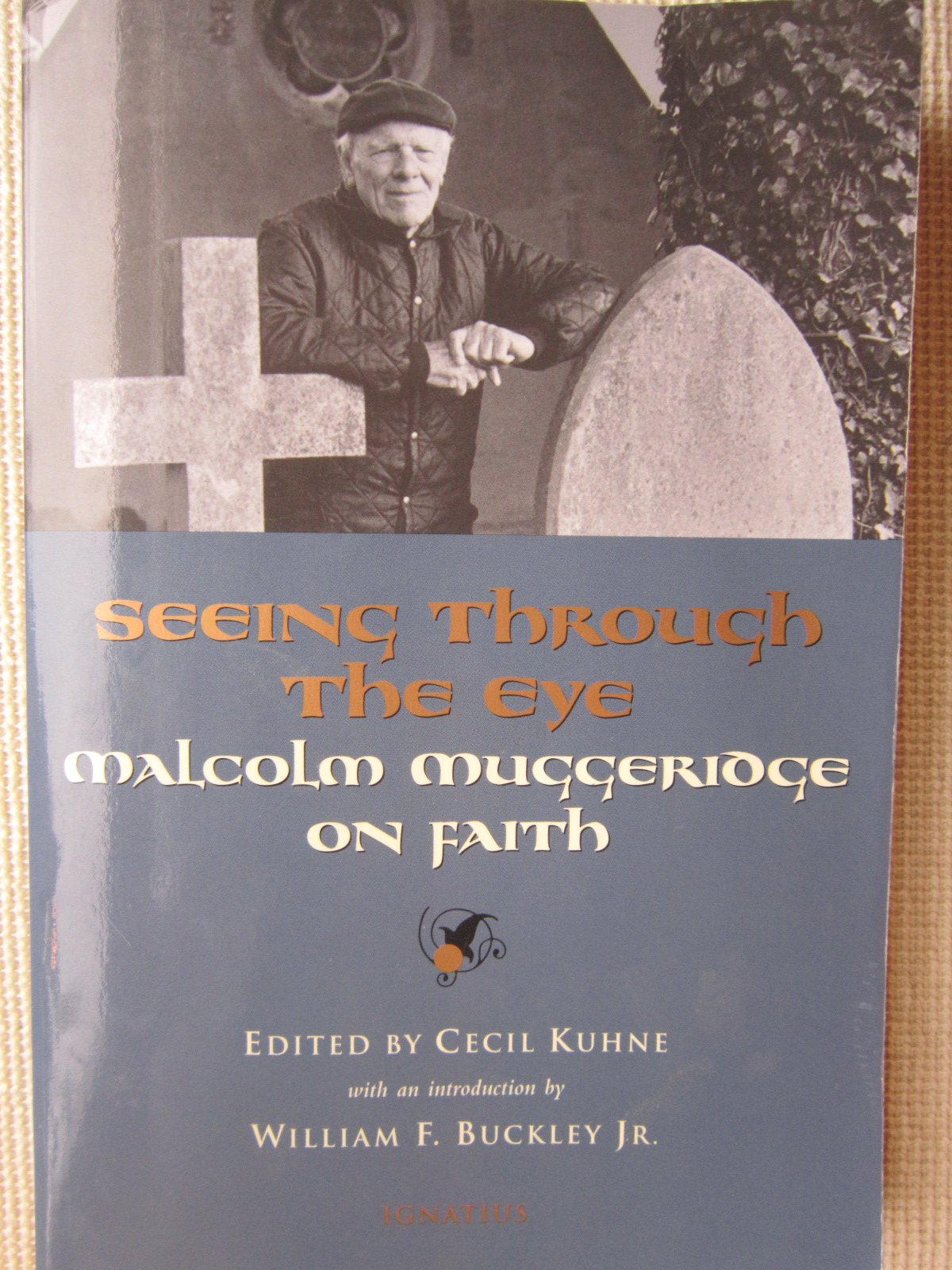 Seeing Through the Eye: Malcolm Muggeridge on Faith,Used