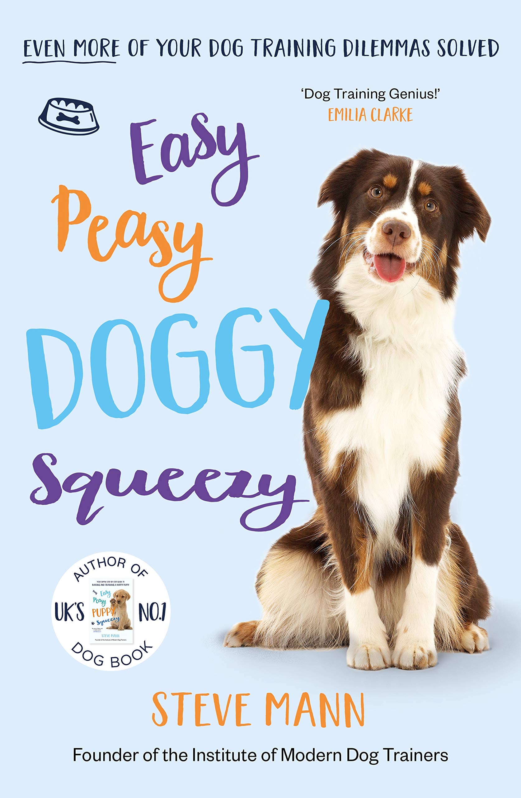 Easy Peasy Doggy Squeezy: Even More of Your Dog Training Dilemmas Solved! (All You Need to Know About Training Your Dog),New