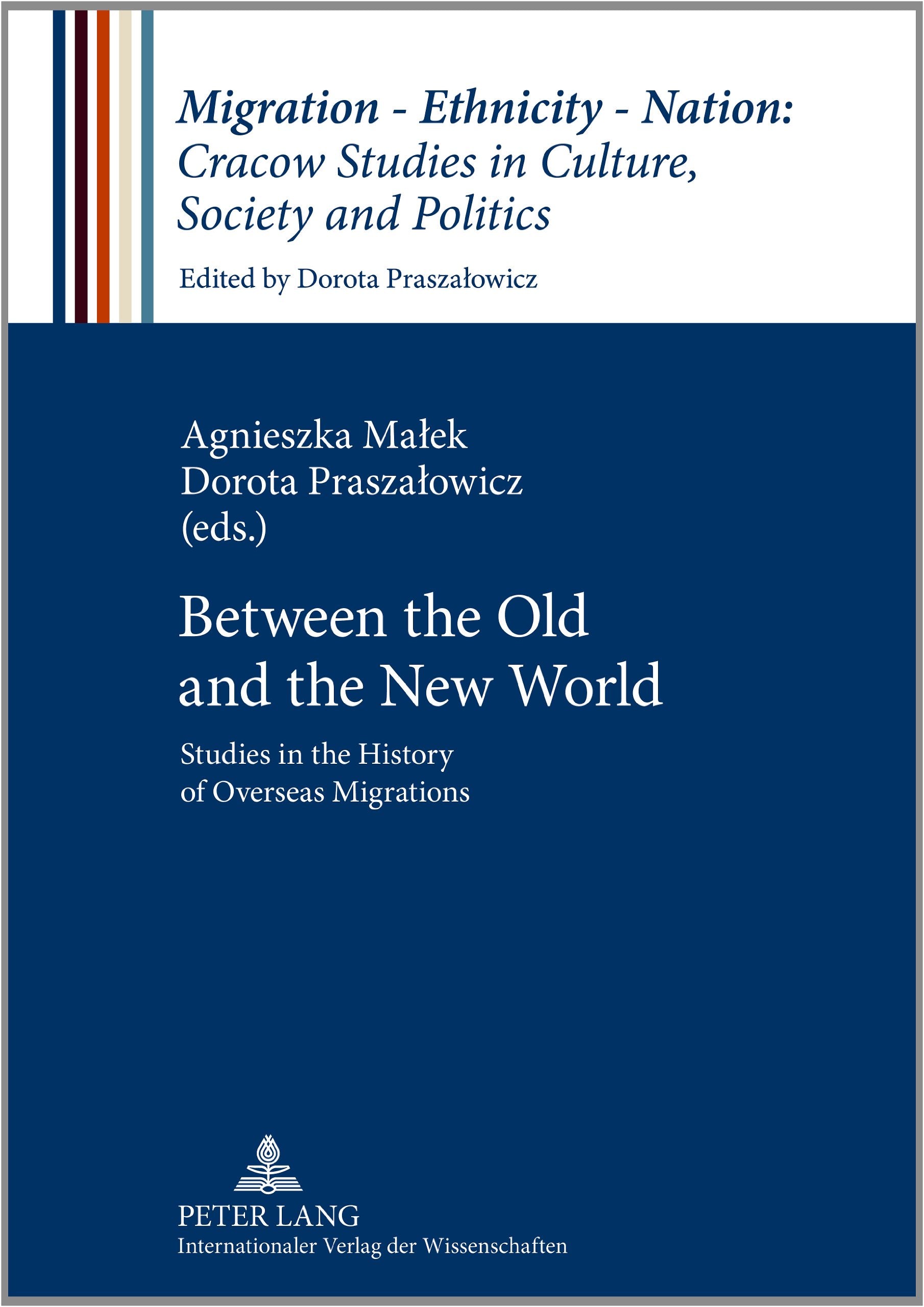 Between The Old And The New World: Studies In The History Of Overseas Migrations (Migration  Ethnicity  Nation: Studies In Cul,Used