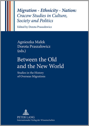 Between The Old And The New World: Studies In The History Of Overseas Migrations (Migration  Ethnicity  Nation: Studies In Cul,Used