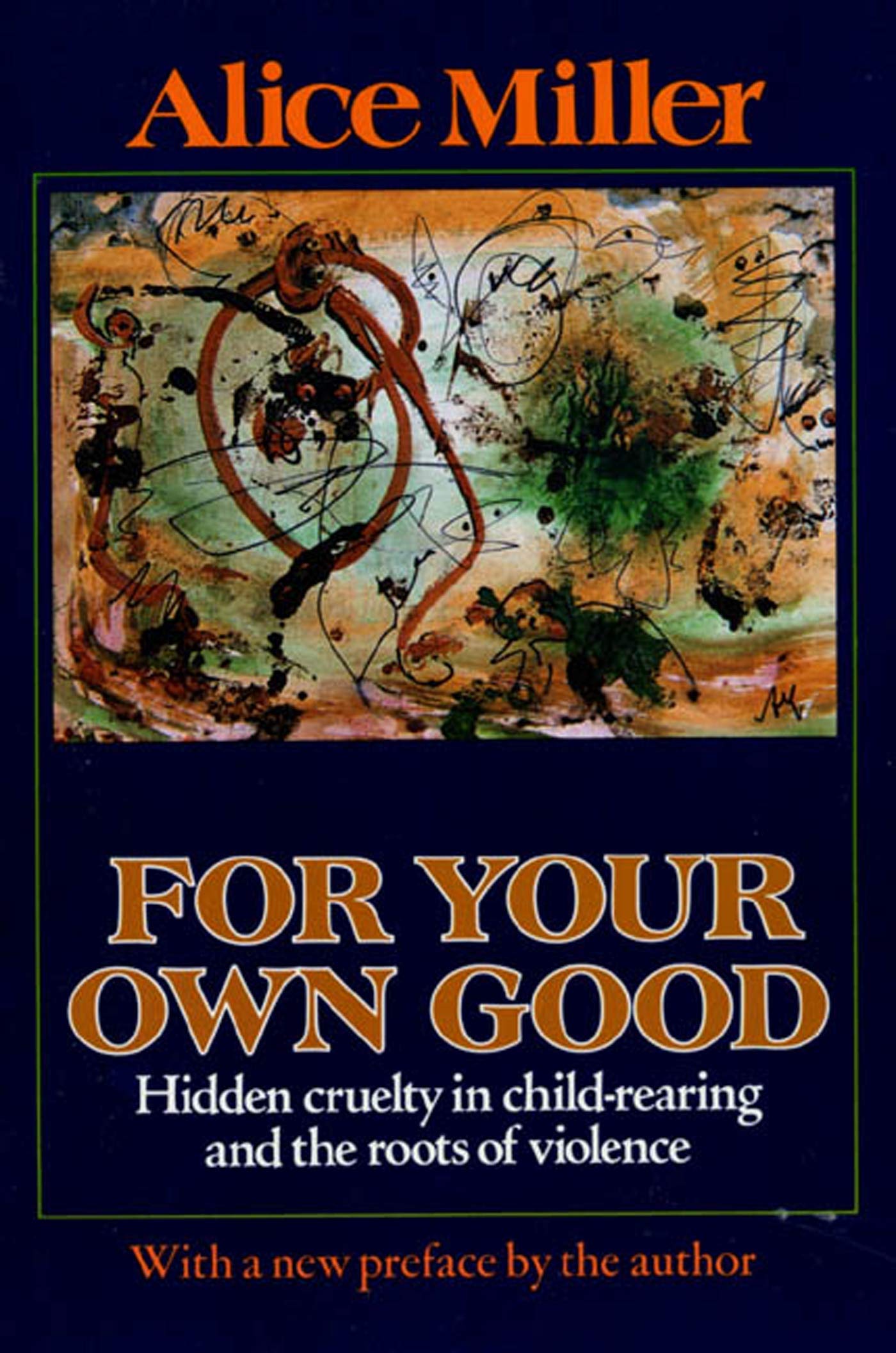 For Your Own Good: Hidden Cruelty in Child-Rearing and the Roots of Violence-Used