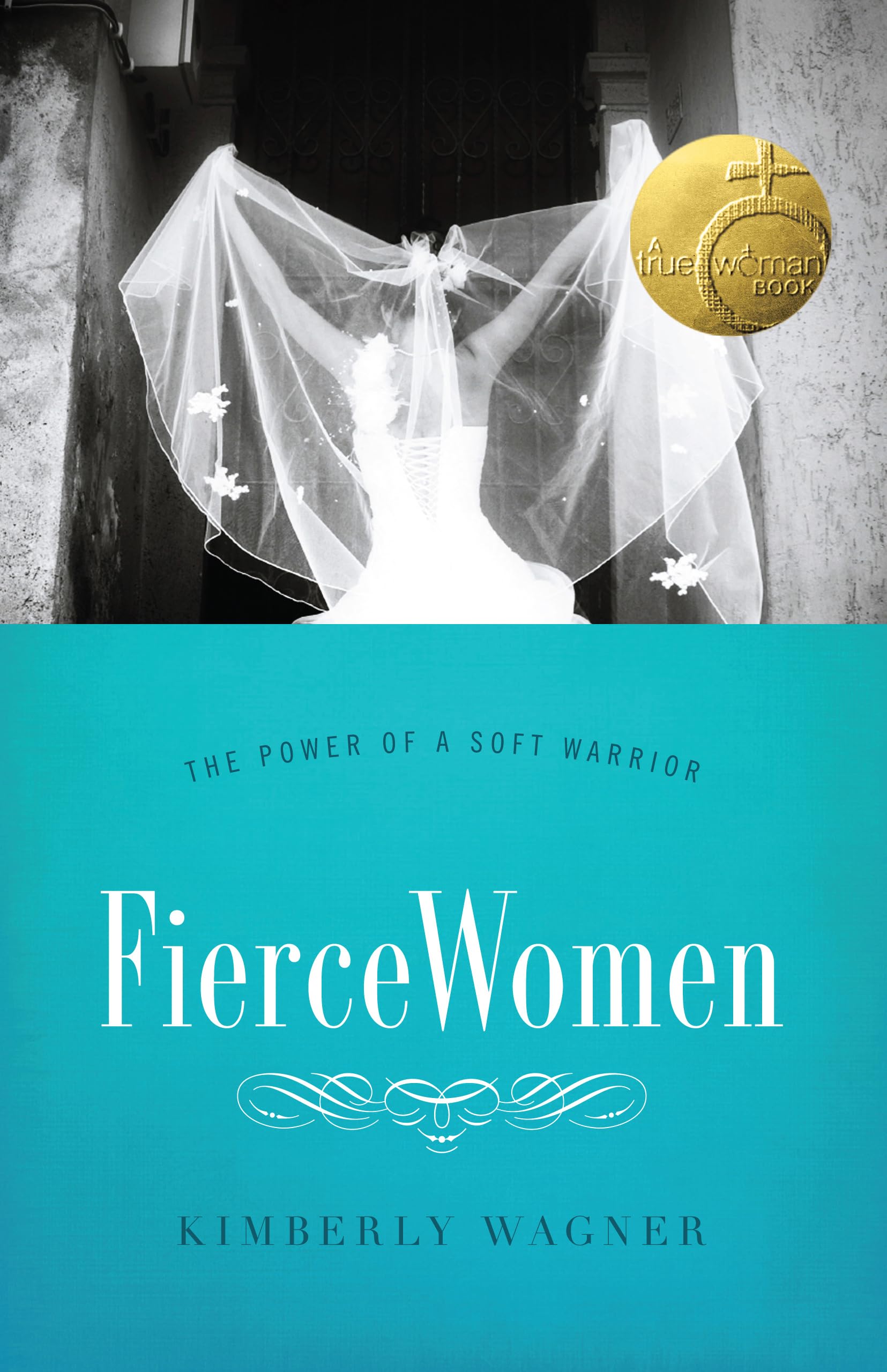 Fierce Women: The Power of a Soft Warrior (True Woman),Used