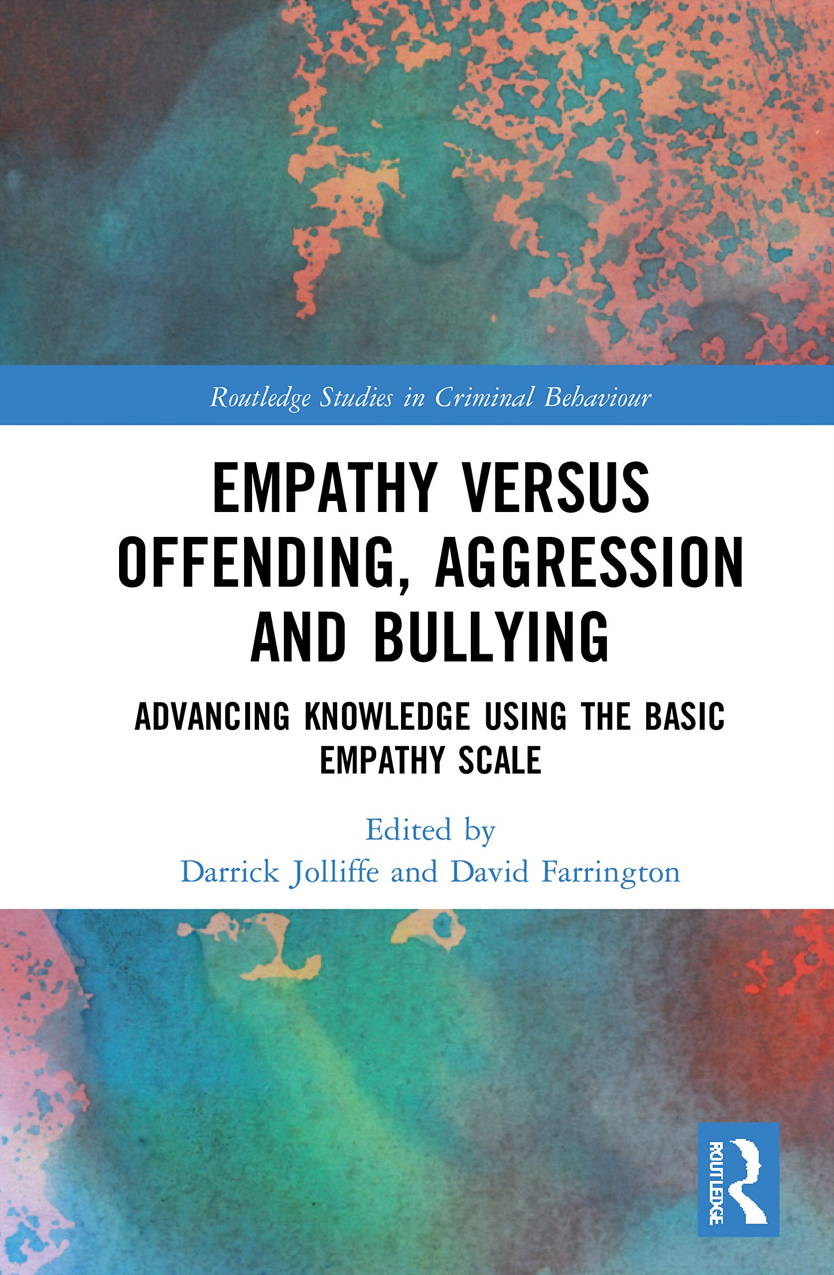 Empathy versus Offending, Aggression and Bullying: Advancing Knowledge using the Basic Empathy Scale (Routledge Studies in Crimi,Used