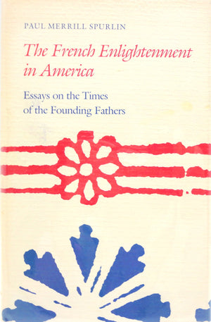 The French Enlightenment in America: Essays on the Times of the Founding Fathers,Used