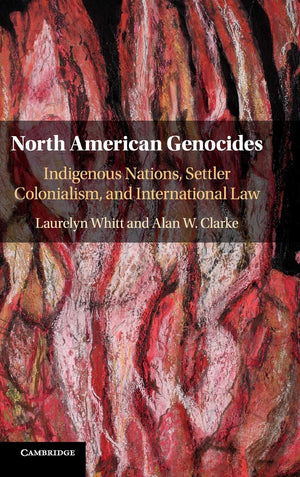 North American Genocides: Indigenous Nations, Settler Colonialism, and International Law,Used