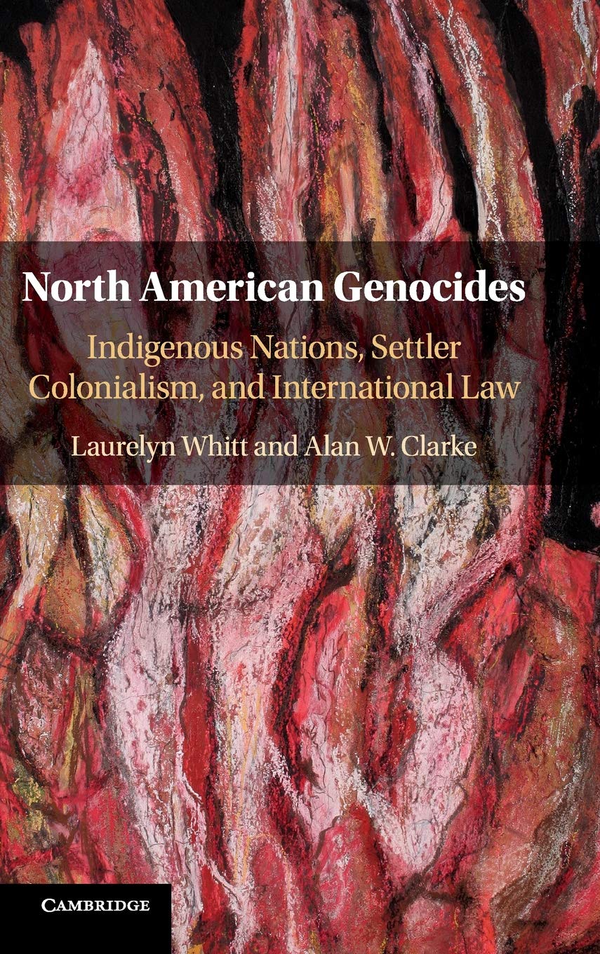 North American Genocides: Indigenous Nations, Settler Colonialism, and International Law,Used