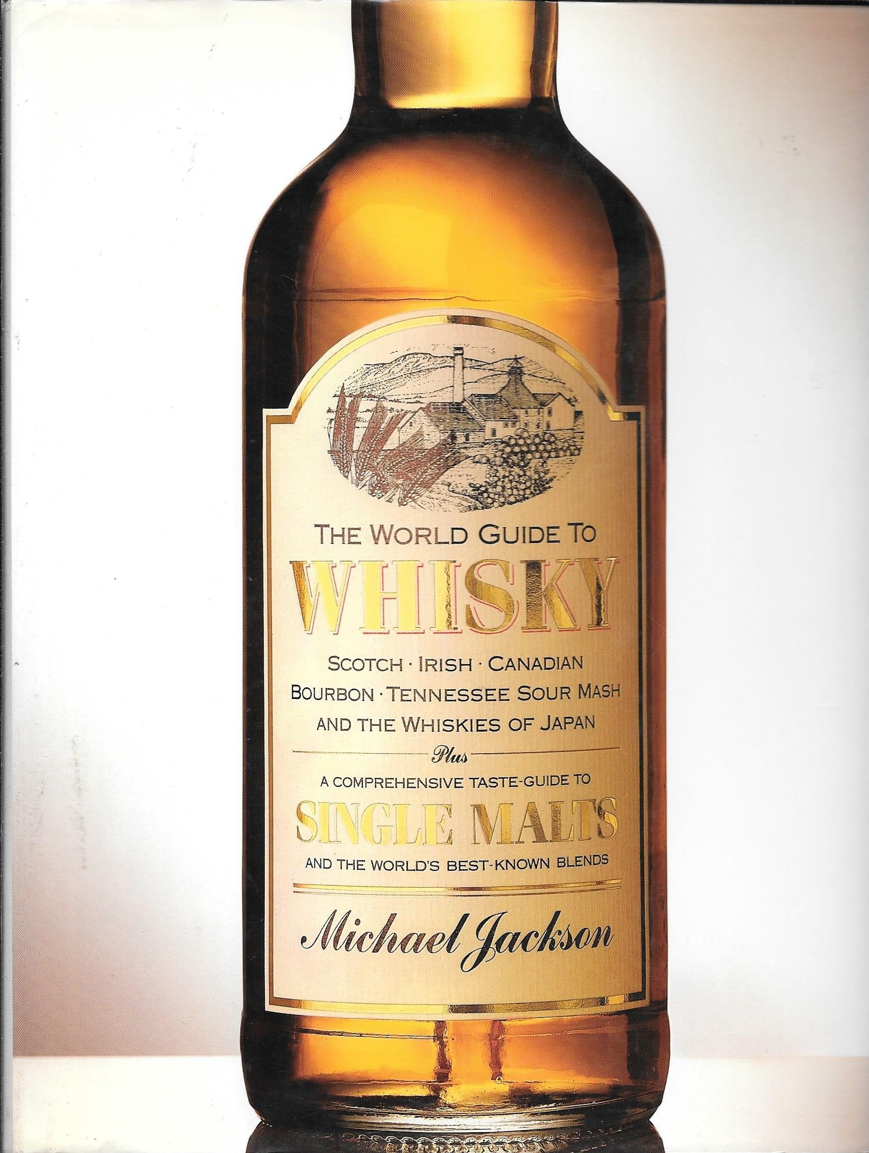 The World Guide To Whisky: Scotch Irish Canadian Bourbon Tennessee Sour Mash And The Whiskies Of Japan Plus A Comprehensive Tast,Used