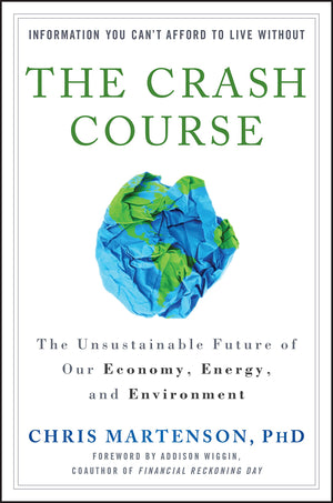 The Crash Course: The Unsustainable Future Of Our Economy, Energy, And Environment