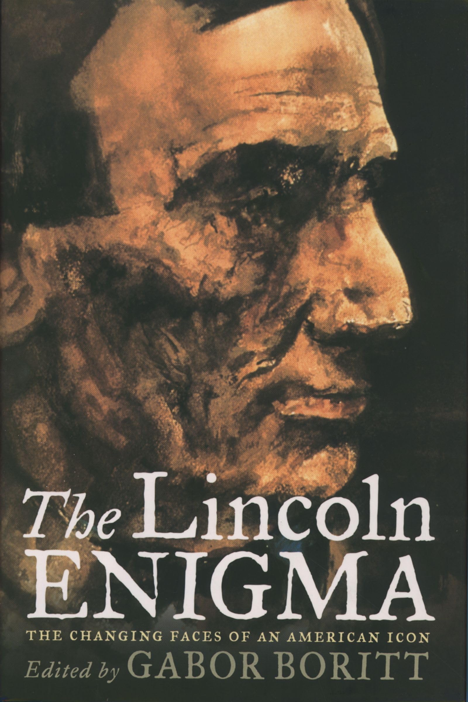 The Lincoln Enigma: The Changing Faces of an American Icon,Used
