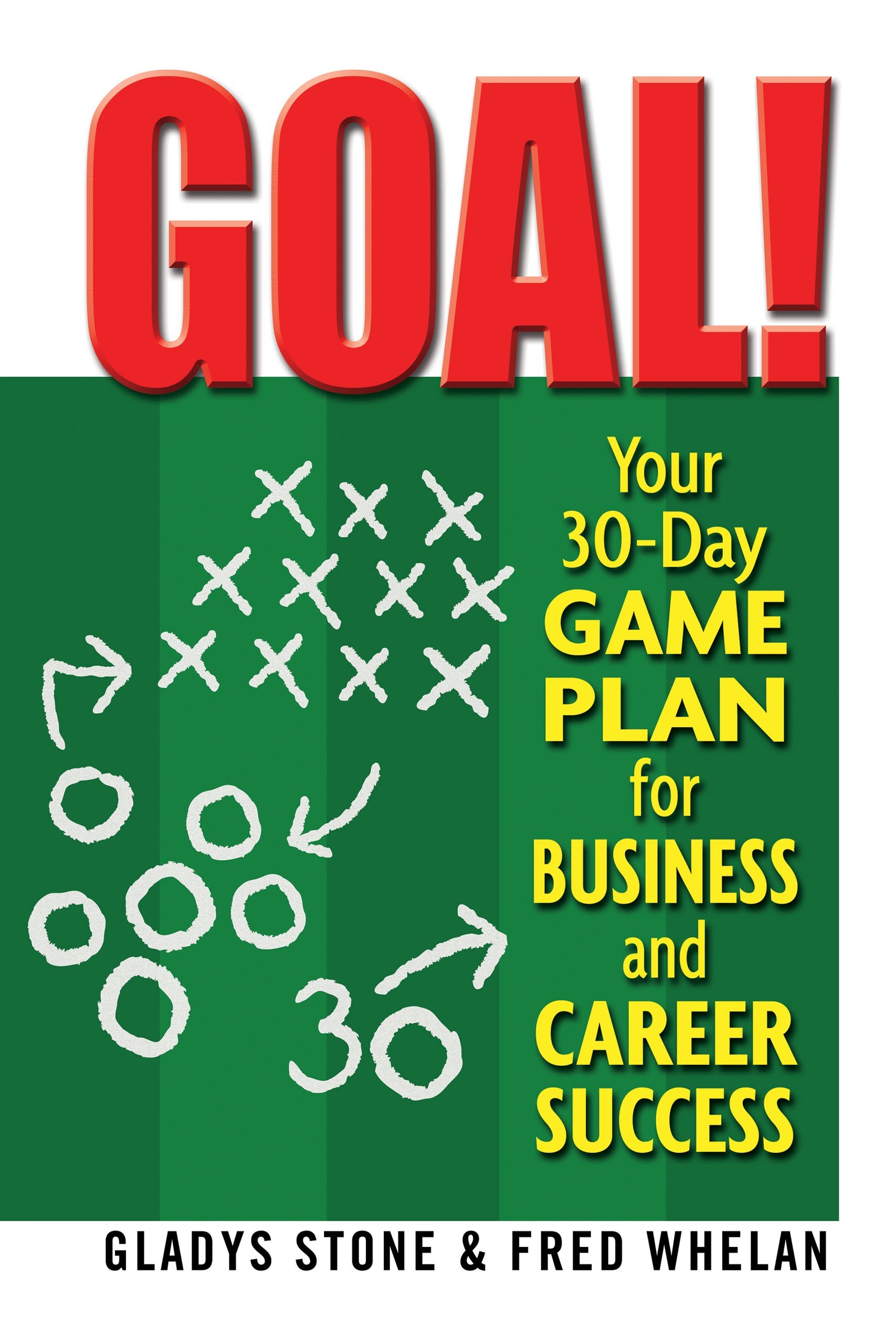 Goal!: Your 30Day Game Plan for Business and Career Success,Used