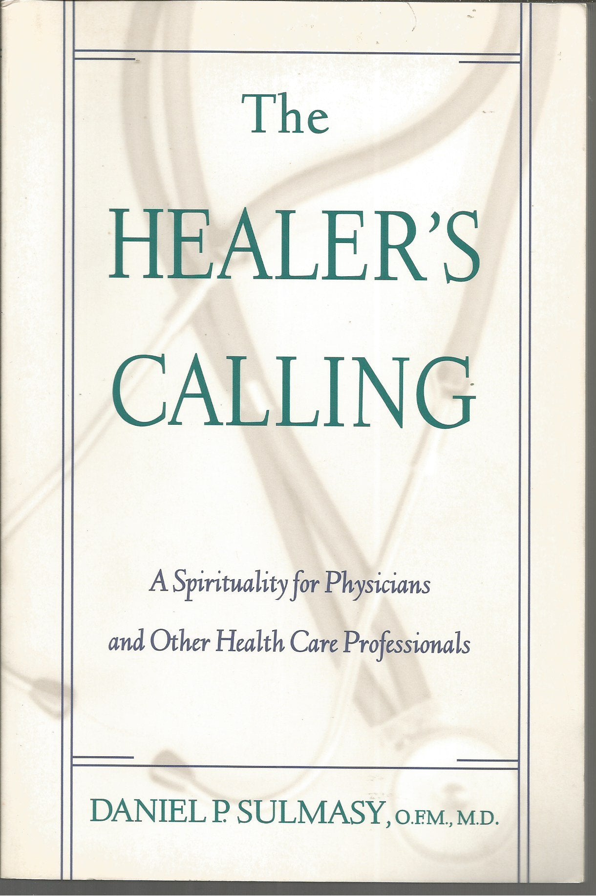 The Healer's Calling: A Spirituality for Physicians and Other Health Care Professionals,Used