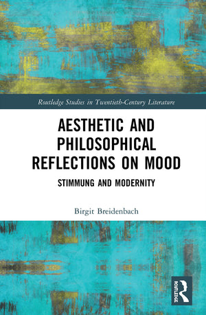 Aesthetic and Philosophical Reflections on Mood: Stimmung and Modernity (Routledge Studies in TwentiethCentury Literature),Used