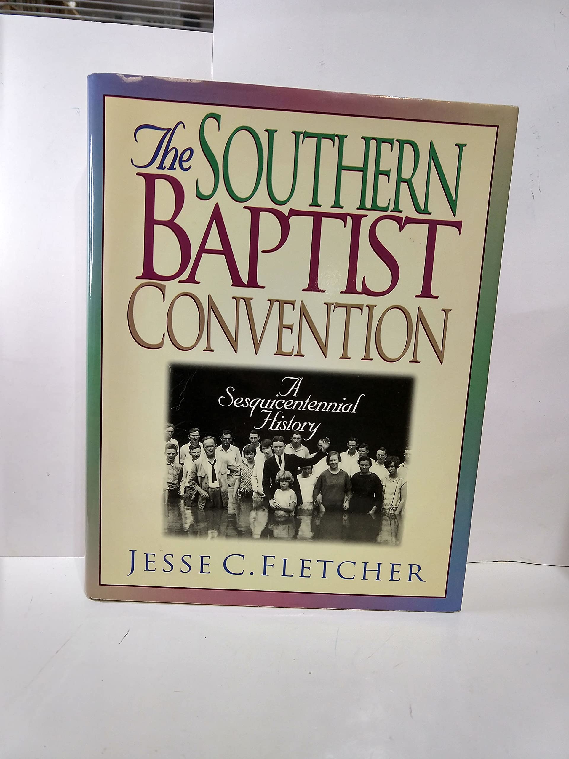 The Southern Baptist Convention: A Sesquicentennial History,Used