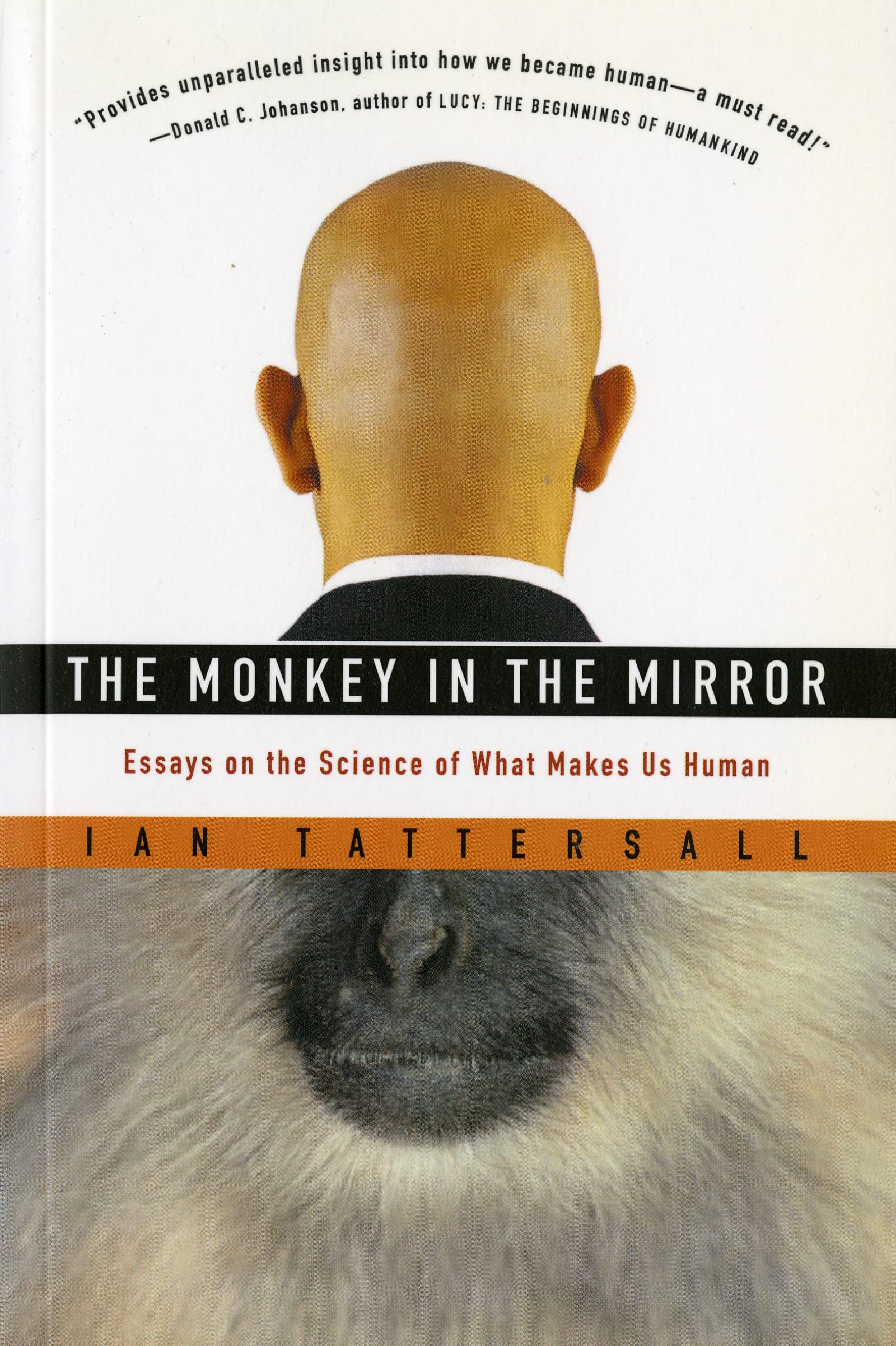 The Monkey in the Mirror: Essays on the Science of What Makes Us Human,New