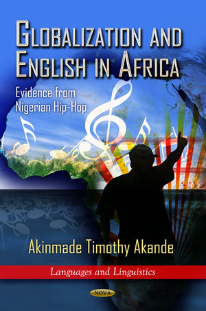 Globalization And English In Africa: Evidence From Nigerian Hiphop (Languages And Linguistics),Used
