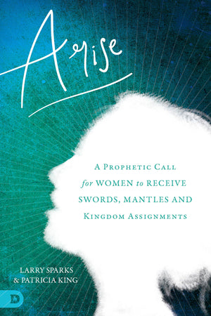 Arise: A Prophetic Call for Women to Receive Swords, Mantles, and Kingdom Assignments,Used